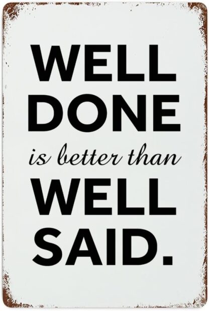 8x12 inch Metal Tin Sign Wall Decor Well Done is Better Than Well Said