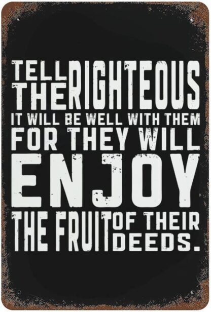 8x12 inch Tell The Righteous It Will Be Well with Them Metal Sign