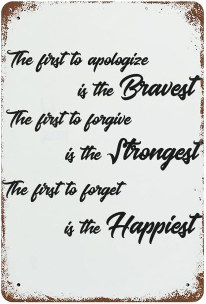 8x12 inch Tin Sign The First To Apologize Is The Bravest