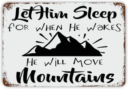 8x12 inch Let Him Sleep for When He Wakes He Will Move Mountains Tin Sign