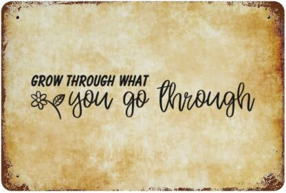 8x12 inch Grow Through What You Go Through Metal Tin Sign