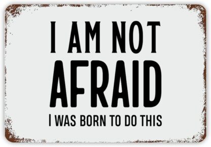 8x12 inch I'm Not Afraid.I was Born to Do This Motivational Quote Metal Signs