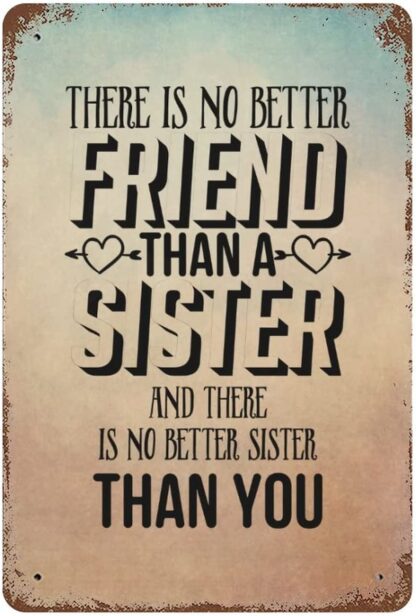 8x12 inch tin sign There is No Better Friend Than A Sister