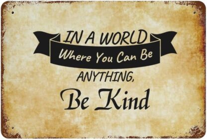 8x12 inch in A World Where You Can Be Anything,Be Kind Metal Tin Sign