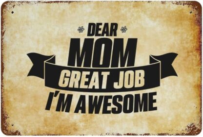 8x12 inch Dear Mom Great Job I’m Awesome Metal Tin Sign with Saying Retro