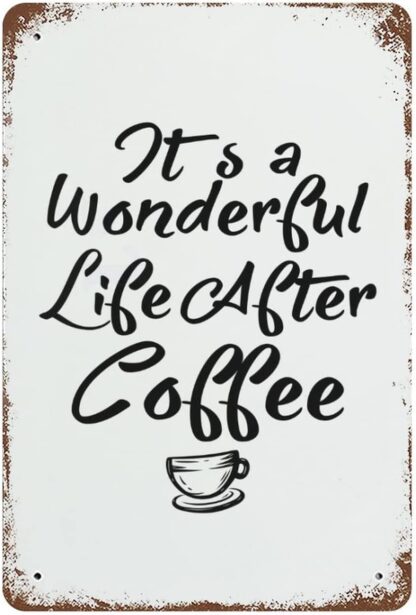 8x12 inch Inspiring Saying Aluminum Sign Its A Wonderful Life After Coffee