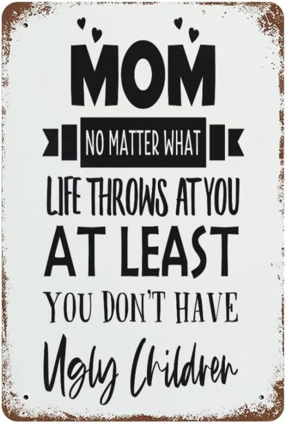 8x12 inch Metal Signs Mom No Matter What Life Throws at You