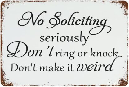 8x12 inch No Soliciting Seriously Dont Ring Or Knock Don't Make It Tin Sign