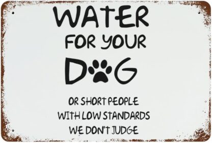 8x12 inch Metal Sign Water for Your Dog Or Short People