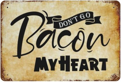 8x12 inch Don't go Bacon My Heart Metal Tin Sign with Saying