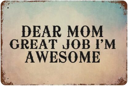 8x12 inch Dear Mom Great Job I’m Awesome Metal Signs Funny