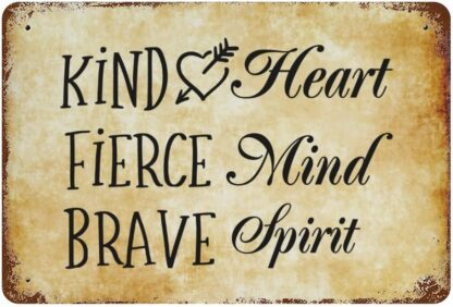 8x12 inch Kind Heart Fierce Mind Brave Spirit Metal Tin Sign