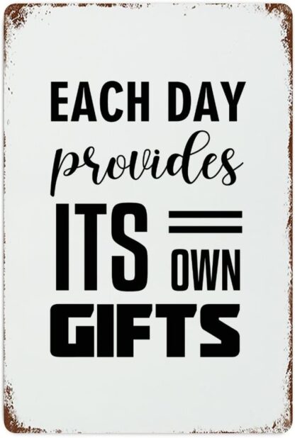 8x12 inch Metal Tin Sign Wall Decor Each Day Provides Its Own Gifts