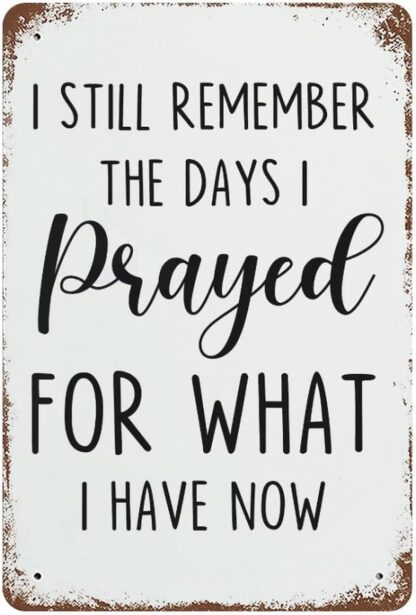 8x12 inch Tin Sign I Still Remember The Days I Prayed For What I Have Now