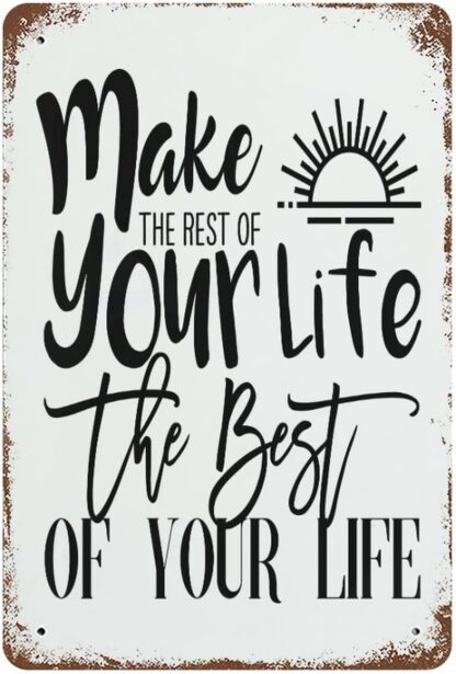 8x12 inch Make The Rest of Your Life The Best of Your Life Tin Signs