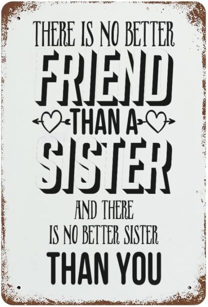 8x12 inch There is No Better Friend Than A Sister,and There is No Better Sister