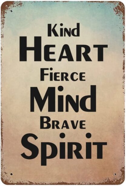 8x12 inch Kind Heart Fierce Mind Brave Spirit Metal Signs