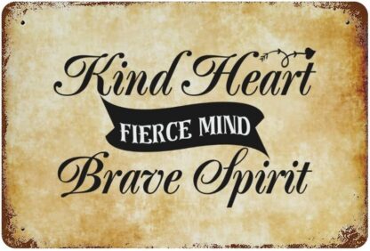 8x12 inch Kind Heart Fierce Mind Brave Spirit Metal Tin Sign