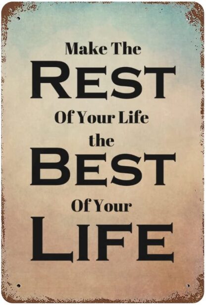 8x12 inch Make The Rest of Your Life The Best of Your Life Metal Signs