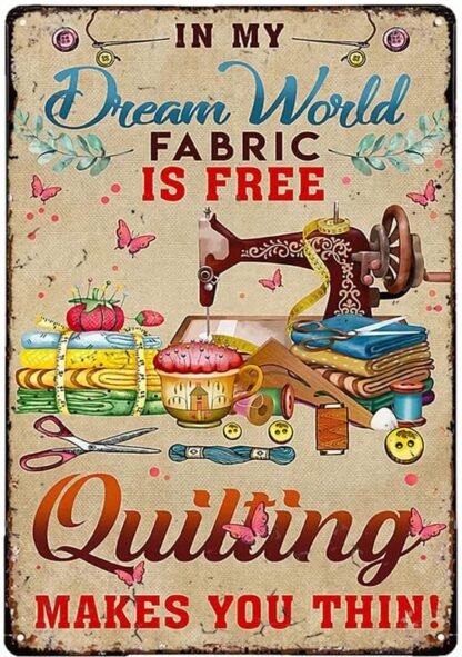 8x12 inch Metal Tin Sign Sewing in My Dream World Fabric is Free Sewing Gifts