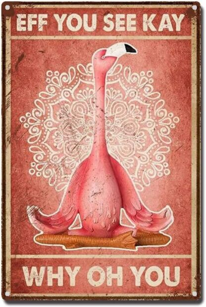 8x12 inch Flamingo Eff You See Kay Who Oh You Retro Tin Sign