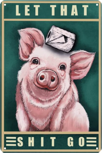 8x12 inch Pig Gifts Funny bathroom decor Let That Shit Go Metal Tin Sign