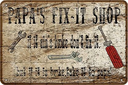 8x12 inch Papa's Fix-It Shop If It Ain'S Broke Don't Fix It Retro Look Tin Sign