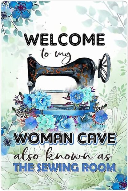 8x12 inch Tin Sign Welcome To My Woman Cave Also Known As The Sewing Room