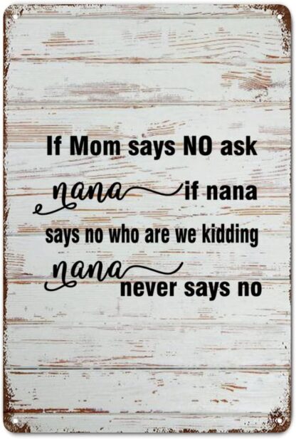 8x12 inch Family Quote Metal Sign If Nana Says No Nana Never Says No Wood Grain