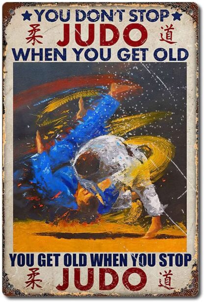 Metal Sign 8X12 Inch - You Don't Stop Judo When You Get Old Poster