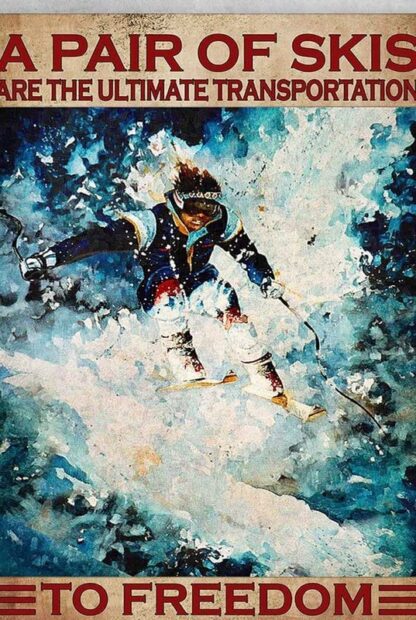 8x12 inch Skiing Man A Pair of Skis are The Ultimate Transportation to Freedom Tin Sign