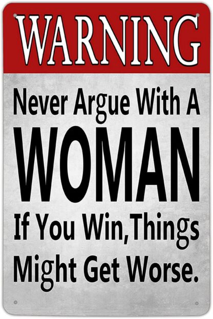 8x12 inch Warning Tin Sign Warning Never Argue with a Woman Tin Sign