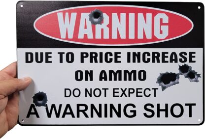 8x12 inch Warning -Due to Price Increase on Ammo, do not Expect a Warning Shot