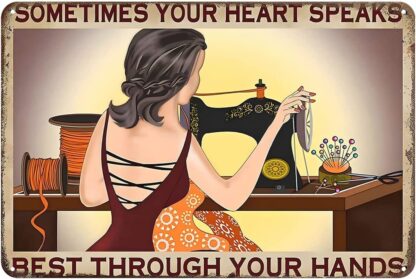 8x12 inch Metal Sign Sometimes Your Heart Speaks Best Through Your Hands