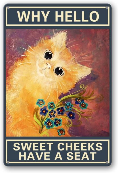 8x12 inch Why Hello Sweet Cheeks Have A Seat Sign Metal Tin Signs