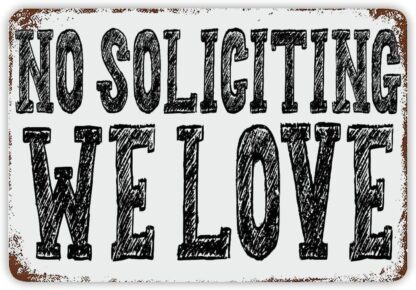 8x12 inch Metal Sign No Soliciting We Love Tin Signs Inspirational Motto