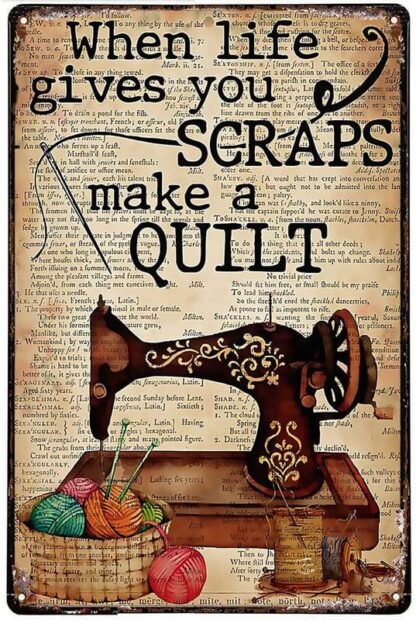 8x12 inch Tin Sign Sewing When Life Gives You Scraps Make A Quilt Sewing Gifts