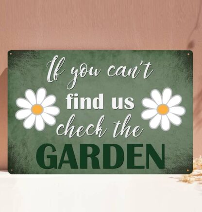 8x12 inch Gardening Gifts Garden Signs, If You Can't Find US Check The Garden