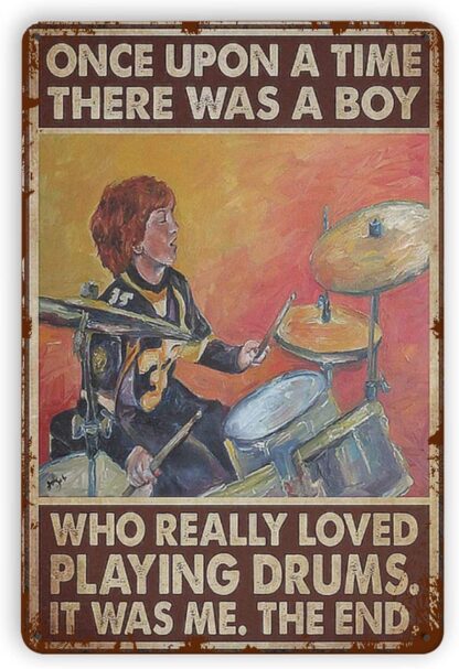 8x12 In Metal Tin Signs There Was A Boy Who Really Loved Playing Drums