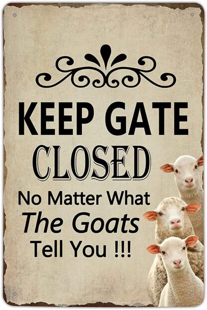 8x12 inch Keep Gate Closed No Matter What The Goats Tell You Farm Sign