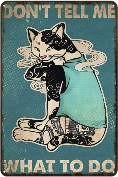 8x12 inch Funny Cat Retro Tin Sign Don T Tell Me What Do Cat Smoke