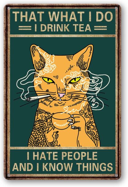 8x12 inch That What I Do I Drink Tea I Hate People And I Know Things Sign