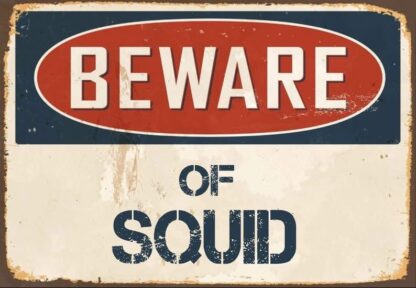 8x12 inch Metal Sign Beware Of Squid Sign Vintage Sign