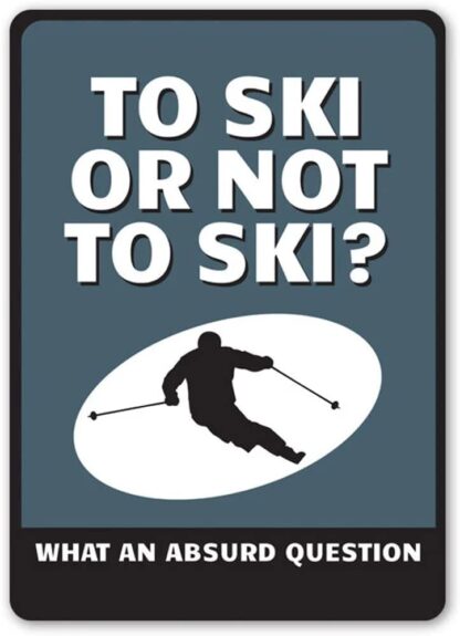 8x12 inch Funny Skiing Decor Sign, Sign For Ski Lounge, Ski Lodge Gift