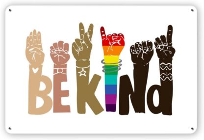 8x12 inch Metal Tin Sign BE Kind Premium Matte Posters Pride Rainbow Inclusive