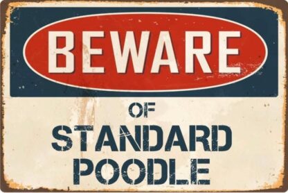 8x12 inch Metal Sign Beware Of Standard Poodle Sign Vintage Sign