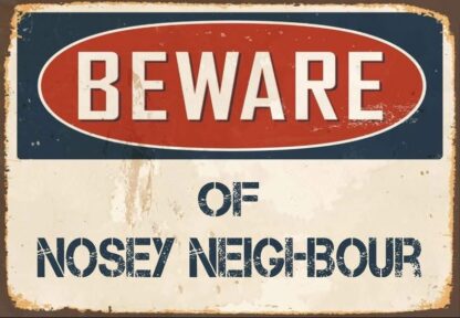 8x12 inch Metal Sign Beware Of Nosey Neighbour Sign