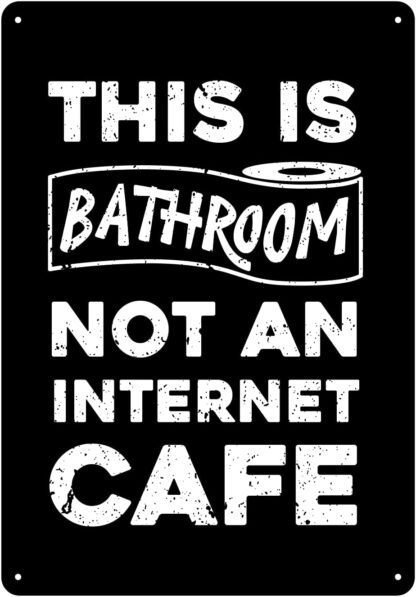 8x12 inch This Is Bathroom Not An Internet Cafe Tin Sign