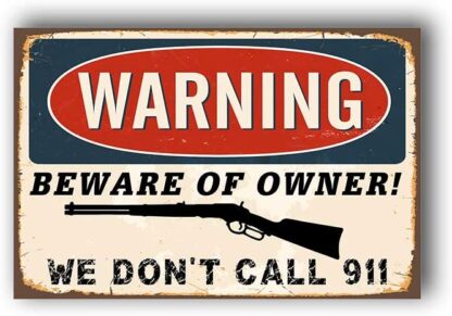 8x12 inch Warning Beware Of Owner We Don't Call 911 Tin Sign