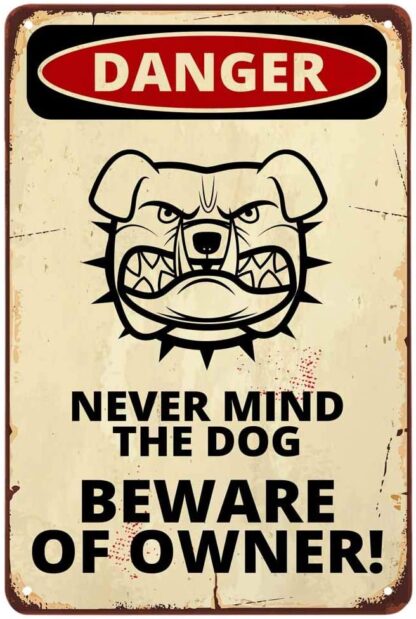 8x12 inch Never Mind The Dog Beware of Owner Danger Warning Tin Sign